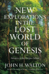 New Explorations in the Lost World of Genesis: Advances in the Origins Debate