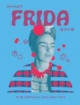 What Frida Kahlo Says: The Official Collection
