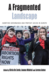 A Fragmented Landscape: Abortion Governance and Protest Logics in Europe