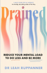 Drained: Reduce Your Mental Load to Do Less and Be More