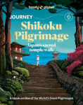 Lonely Planet Journey Shikoku Pilgrimage: Japans sacred temple walk