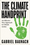 The Climate Handprint: An Effective New Approach to Climate Action