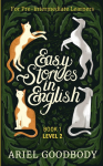 Easy Stories in English for Pre-Intermediate Learners: 10 Fairy Tales to Take Your English From OK to Good and From Good to Great