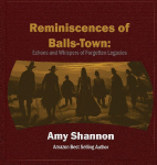 Reminiscences of Balls-Town: Echoes and Whispers of Forgotten Legacies