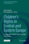 Childrens Rights in Central and Eastern Europe: A Comparative Analysis with a Spotlight on Lithuania