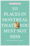 111 Places in Montreal That You Must Not Miss: Travel Guide