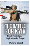 The Battle for Kyiv: How It Really Was - Implications for Europe