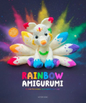 Rainbow Amigurumi: 15 Colorful Designs to Brighten Your Day
