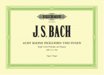 8 kleine Pr&auml;ludien und Fugen BWV 553-560: f&uuml;r Orgel / fr&uuml;her Johann Sebastian Bach zu geschrieben