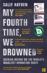My Fourth Time, We Drowned: Seeking Refuge on the Worlds Deadliest Migration Route