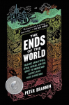 The Ends of the World: Volcanic Apocalypses, Lethal Oceans, and Our Quest to Understand Earths Past Mass Extinctions