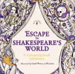 Escape to Shakespeares World: A Colouring Book Adventure