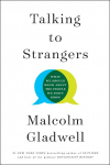 Talking to Strangers: What We Should Know about the People We Dont Know