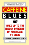 Caffeine Blues: Wake Up to the Hidden Dangers of Americas #1 Drug