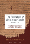 The Formation of the Biblical Canon: Volume 2 : The New Testament: Its Authority and Canonicity