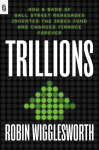 Trillions: How a Band of Wall Street Renegades Invented the Index Fund and Changed Finance Forever