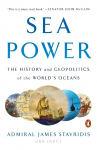 Sea Power: The History and Geopolitics of the Worlds Oceans