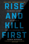 Rise and Kill First: The Secret History of Israels Targeted Assassinations