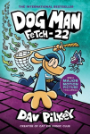 Dog Man 08: Fetch-22