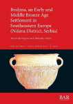 Braljina, an Early and Middle Bronze Age Settlement in Southeastern Europe (Ni&iquest;ava District, Serbia)