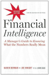Financial Intelligence: A Managers Guide to Knowing What the Numbers Really Mean