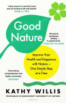 Good Nature: Improve Your Health and Happiness with Nature - One Simple Step at a Time