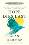 Hope Dies Last: Visionary People Across the World, Fighting to Find Us a Future