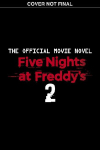 Five Nights at Freddys #2: The Official Movie Novel