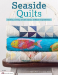 Seaside Quilts: Quilting & Sewing Projects for Beach-Inspired D&eacute;cor