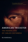 American Trickster: The Hidden Lives of Carlos Castaneda