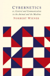 Cybernetics: Second Edition: Or the Control and Communication in the Animal and the Machine