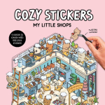 Cozy Stickers: My Little Shops : 5 scenes to create with 500 mini stickers