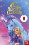Unicorn Academy: Under the Fairy Moon: an official book of the Netflix series