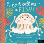 Don't Call Me a Fish!: A fun, fact-filled adventure that sets the record straight!
