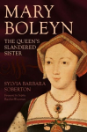 Mary Boleyn: The Queens Slandered Sister
