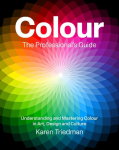 Colour: The Professionals Guide: Understanding and Mastering Colour in Art, Design and Culture