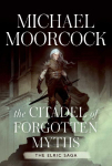 The Citadel of Forgotten Myths: The Elric Saga Vol. 3