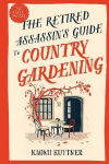 The Retired Assassins Guide to Country Gardening