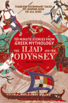 10-Minute Stories From Greek Mythology - The Iliad and The Odyssey: Timeless Legendary Tales To Inspire Kids Of All Ages