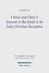 1 Peter and Christs Descent to the Dead in Its Early Christian Reception
