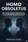 HOMO OBSOLETUS: Why humanoid robots will spell the end of our workday forever-and how we can survive the Fifth Industrial Revolution.