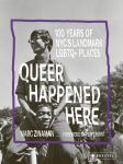 Queer Happened Here: 100 Years of NYCs Landmark LGBTQ+ Places