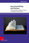 New Sacred Writing and Charisma: The Transformation of Religious Authority in Nineteenth-Century America