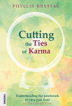 Cutting the Ties of Karma: Understanding the Patchwork of Your Past Lives - Extended Edition