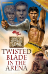 Twisted Blade in the Arena: Boys of Imperial Rome #4
