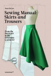 Sewing Manual: Skirts and Trousers: From the pattern to the finished garment