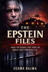 The Epstein Files: Inside the Scandal that Shook the Worlds Most Powerful Elite