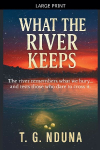 What The River Keeps