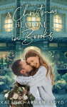 A Christmas Bloom in Brooks: An Opposites-Attract, Small Town, Sweet, Clean Christmas Rom-Com