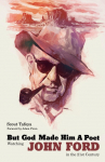 But God Made Him a Poet: Watching John Ford in the 21st Century